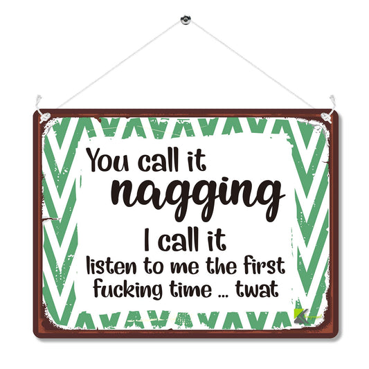 Kruzroyal MP173 You call it nagging i call it listen to me the first fucking time...twat Funny Novelty Retro Vintage Metal Wall Sign Plaque 20cm x 15cm