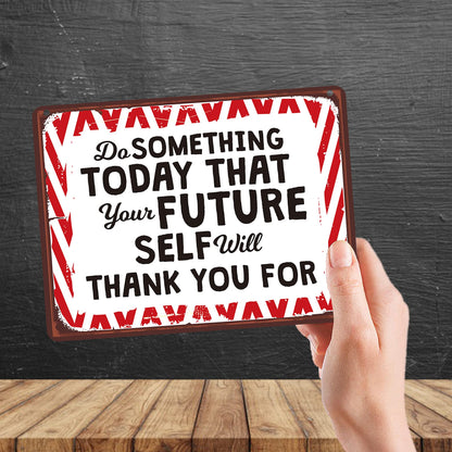 Kruzroyal MP175 Do something today that your future self will thank you for Funny Novelty Retro Vintage Metal Wall Sign Plaque 20cm x 15cm