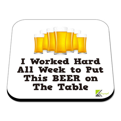 CS533 I Worked Hard All Week to Put This Beer on The Table Novelty Funny Coffee Tea Drink Gift Glossy MDF Wooden Coaster