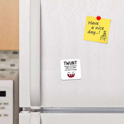 FM035 Twunt because sometimes TWAT and C*nt just aren't enough. Novelty Funny Idea Glossy Metal Square Fridge Magnet