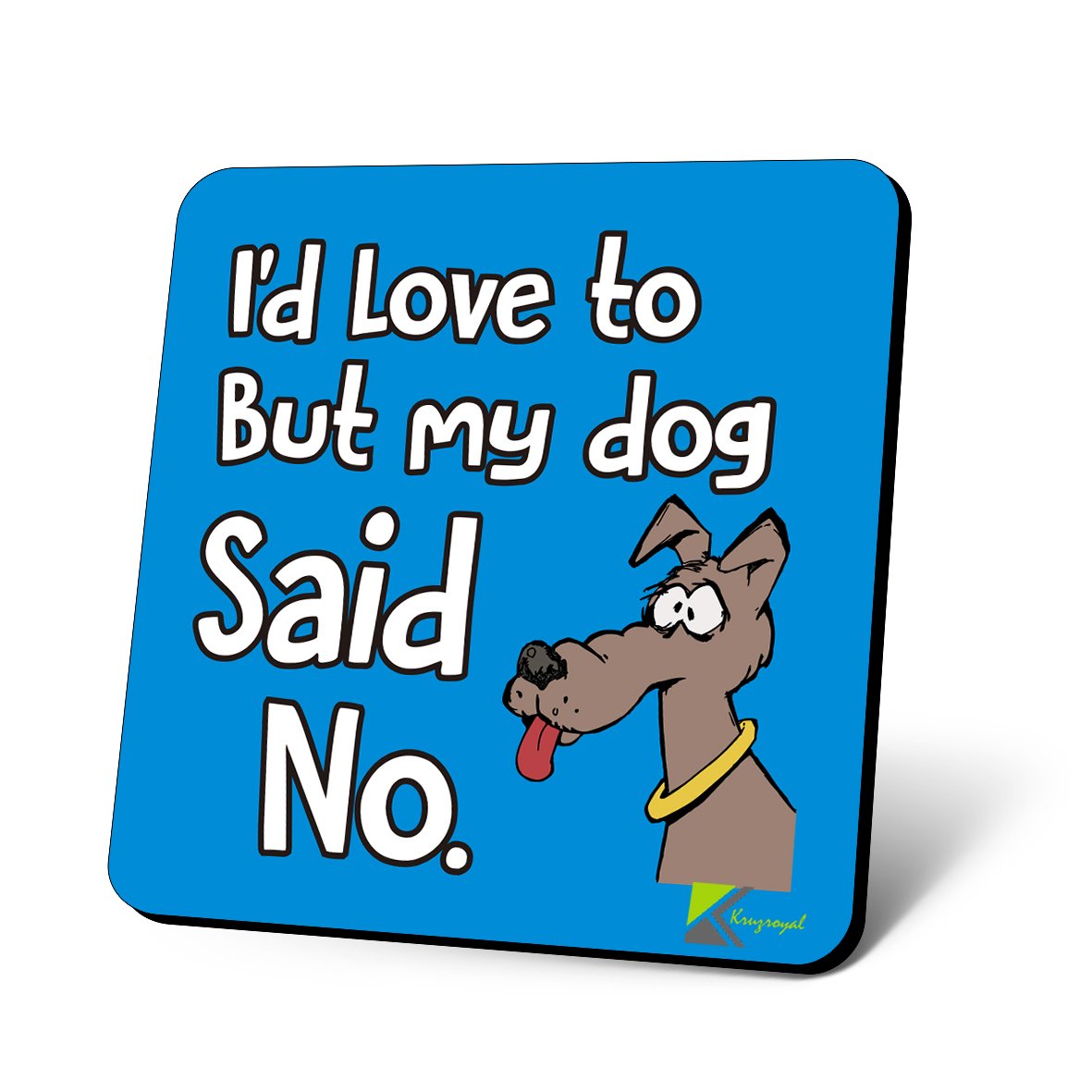 CS839 I'd Love to but My Dog Said no Novelty Funny Coffee Tea Drink Gift Glossy MDF Wooden Coaster