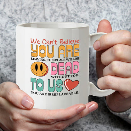 Funny Coworker Leaving Gift Mug, You are Dead to Us Sarcastic Design, Novelty Farewell Present for Colleague, Boss or Friend, White Ceramic Coffee Cup, 11 oz