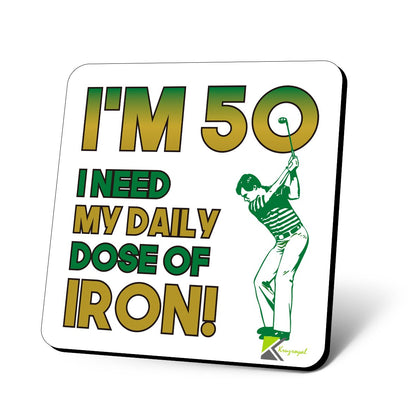 CS605 I'm 50, i Need My Daily dose of Iron! Novelty Funny Coffee Tea Drink Gift Glossy MDF Wooden Coaster