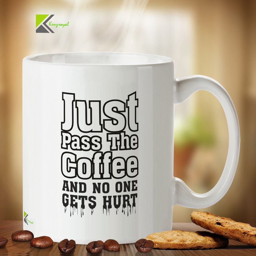 Kruzroyal Funny Coffee Mug, Just Pass The Coffee and No One Gets Hurt Design, Novelty Sarcastic Gift for Coworker, Boss or Friend, White Ceramic, 11 oz