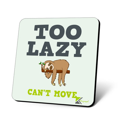 CS639 Too Lazy : Can't Move Novelty Funny Coffee Tea Drink Gift Glossy MDF Wooden Coaster