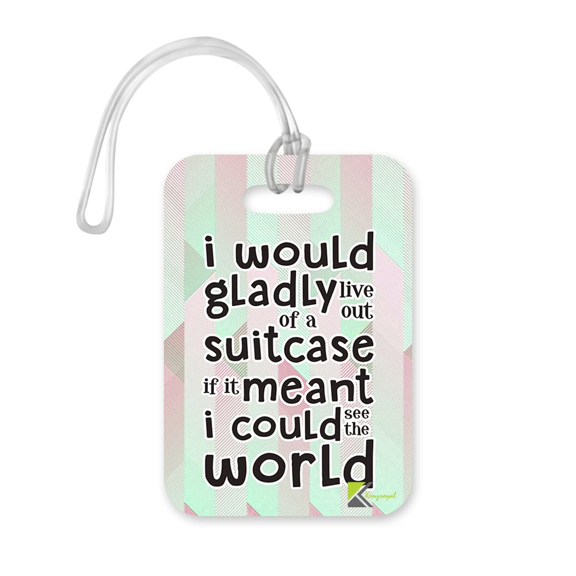 LT209 I Would Gladly Live Out of a Suitcase, if it Meant i Could See The World Novelty Funny Unique Designer Gift Glossy Plastic Suitcase Luggage Tag
