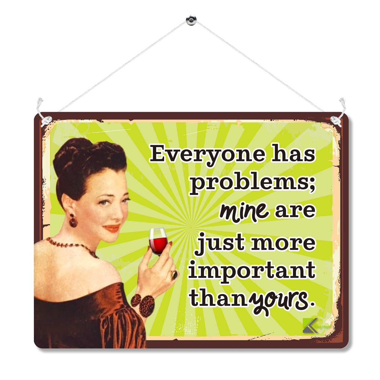 Kruzroyal MP130 Everyone has problems; mine are just more important than yours. Funny Novelty Retro Vintage Metal Wall Sign Plaque 20cm x 15cm