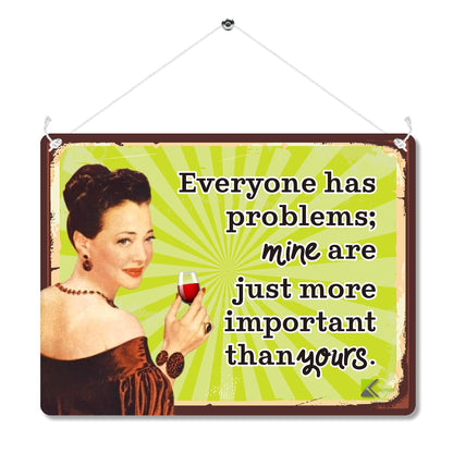 Kruzroyal MP130 Everyone has problems; mine are just more important than yours. Funny Novelty Retro Vintage Metal Wall Sign Plaque 20cm x 15cm