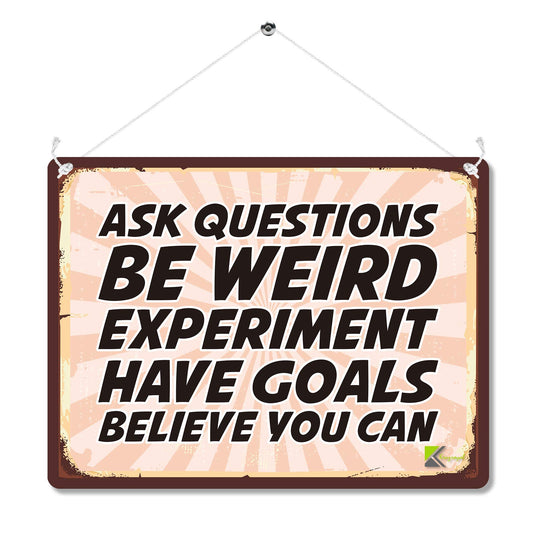 Kruzroyal MP187 Ask questions, Be Weird, Experiment, Have Goals, Believe you can Funny Novelty Retro Vintage Metal Wall Sign Plaque 20cm x 15cm