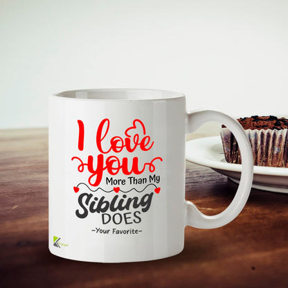 Kruzroyal DZ970 Funny Sibling Mug - I Love You More Than My Sibling Does - Your Favorite Sarcastic Brother Sister Gift - Witty Sibling Rivalry Coffee Cup - 11oz White Ceramic