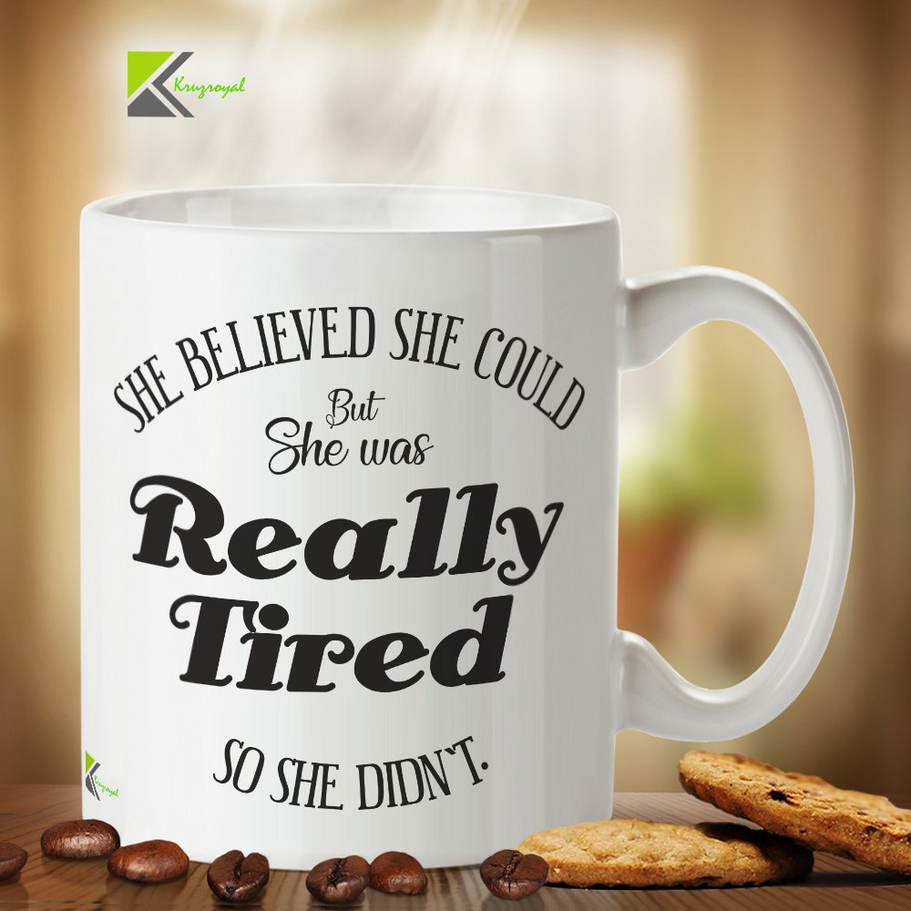 Kruzroyal DZ372 She Believed she Could but she was Really Tired so she Didn't Funny Novelty Great Gift Idea Coffee Tea Mug
