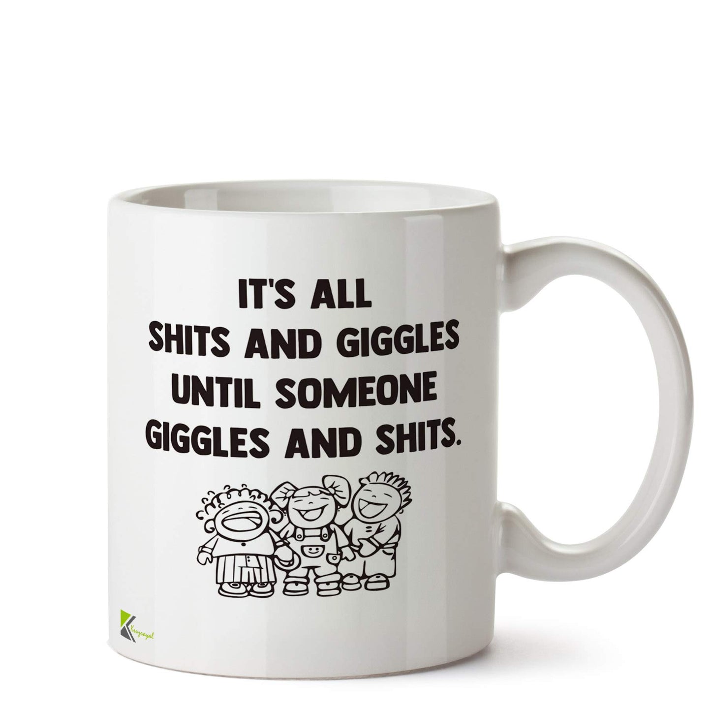 Kruzroyal DZ592 It's All Shits and Giggles Until Someone Giggles and Shits. Funny Novelty Great Gift Idea Coffee Tea Ceramic Mug