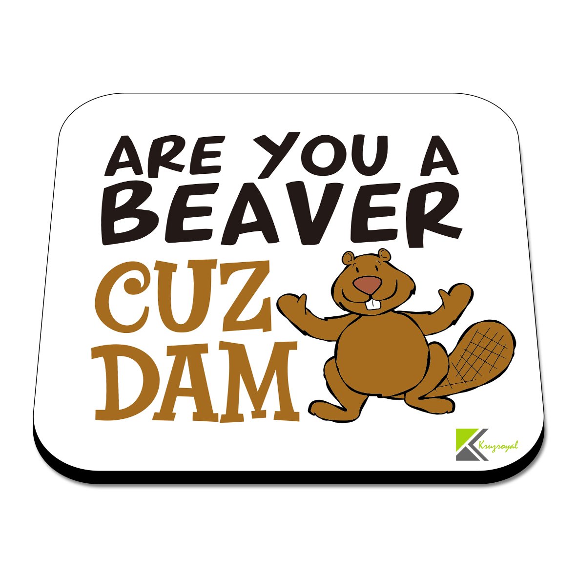 CS320 are You a Beaver Cuz Dam Novelty Funny Coffee Tea Drink Gift Glossy MDF Wooden Coaster