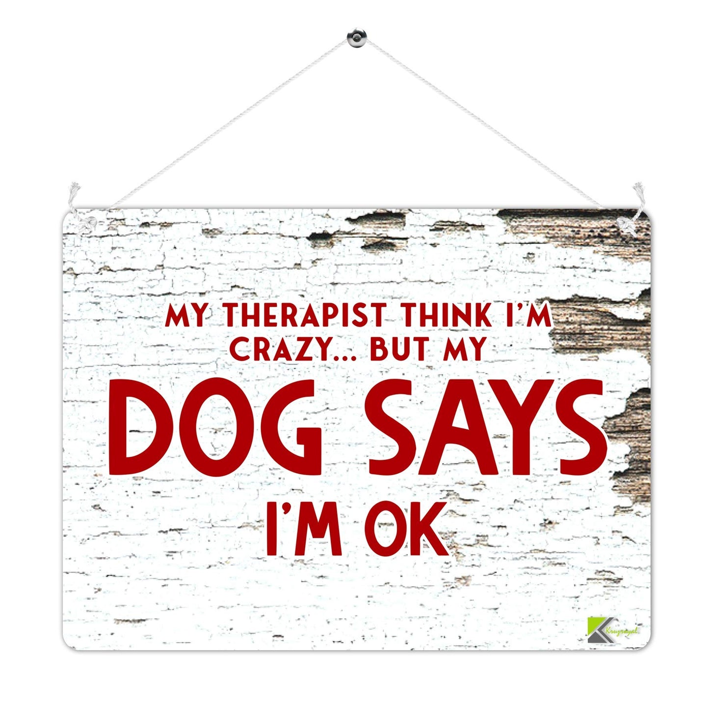 Kruzroyal MP420 My Therapist thinks i'm crazy.. but my dog says i'm ok Funny Novelty Retro Vintage Metal Wall Sign Plaque 20cm x 15cm