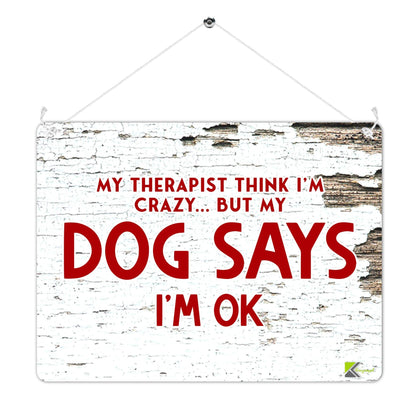 Kruzroyal MP420 My Therapist thinks i'm crazy.. but my dog says i'm ok Funny Novelty Retro Vintage Metal Wall Sign Plaque 20cm x 15cm