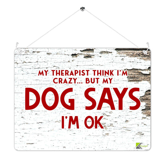 Kruzroyal MP420 My Therapist thinks i'm crazy.. but my dog says i'm ok Funny Novelty Retro Vintage Metal Wall Sign Plaque 20cm x 15cm