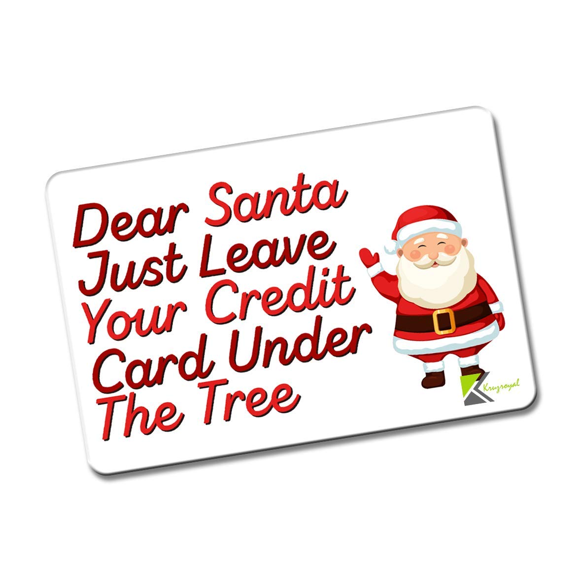 Kruzroyal FM151 Dear santa just leave your credit card under the tree Novelty Funny Gift Idea Glossy Rectangle Metal Fridge Magnet