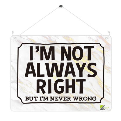 Kruzroyal MP320 I'M NOT ALWAYS RIGHT, But i'm never wrong Funny Novelty Retro Vintage Metal Wall Sign Plaque 20cm x 15cm