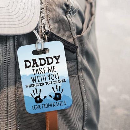 PLT287 Personalised Name : Daddy TAKE ME with You, Whenever You Travel Love from YOURNAME X Novelty Funny Unique Designer Gift Glossy Plastic Suitcase Luggage Tag