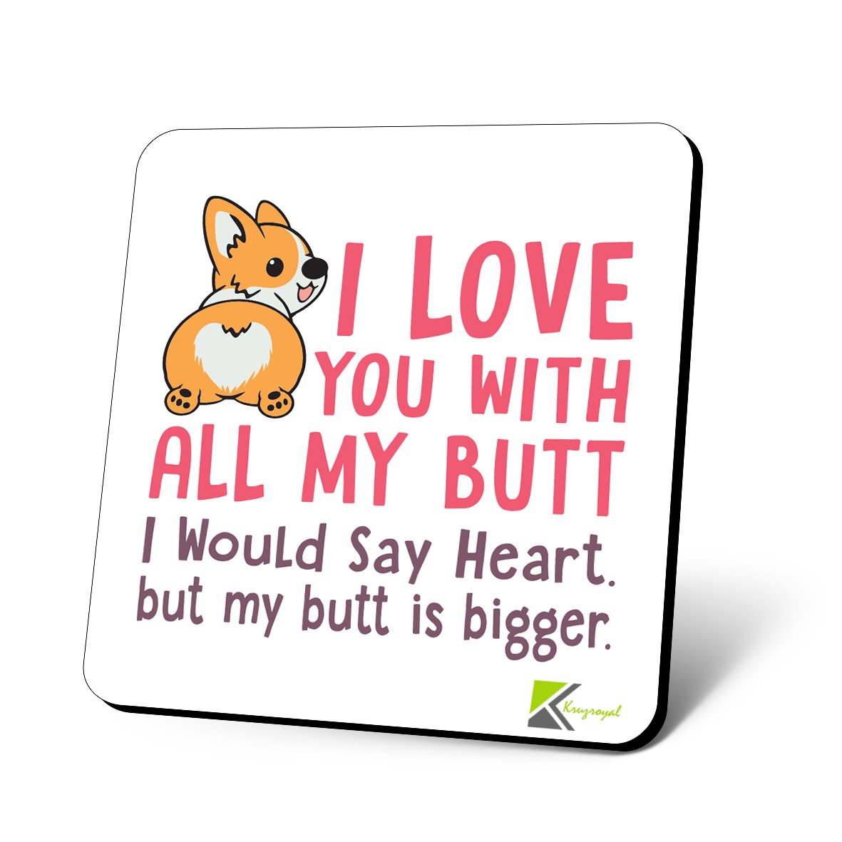 CS992 I Love You with All My Butt, i Would say Heart but My Butt is Bigger. Novelty Funny Coffee Tea Drink Gift Glossy MDF Wooden Coaster