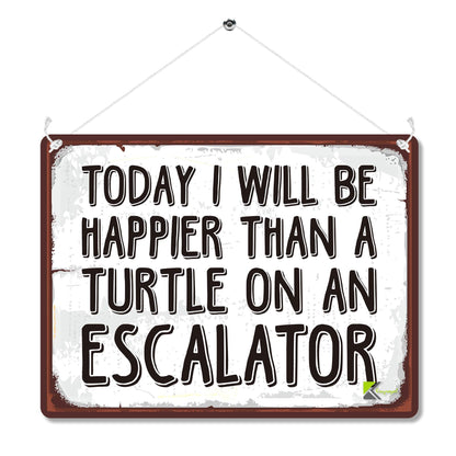 Kruzroyal MP094 Today i will be happier than a turtle on an escalator Funny Novelty Retro Vintage Metal Wall Sign Plaque 20cm x 15cm