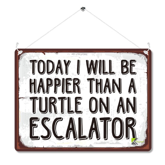 Kruzroyal MP094 Today i will be happier than a turtle on an escalator Funny Novelty Retro Vintage Metal Wall Sign Plaque 20cm x 15cm
