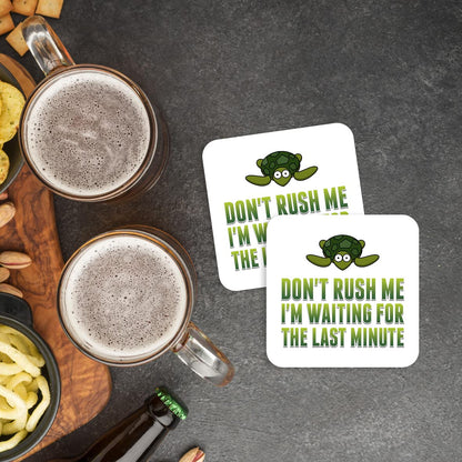 CS733 Don't Rush Me I'm Waiting for The Last Minute Novelty Funny Coffee Tea Drink Gift Glossy MDF Wooden Coaster