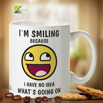 Kruzroyal DZ351 I'm Smiling Because i Have no idea What's Going on Funny Novelty Great Gift Idea Coffee Tea Mug