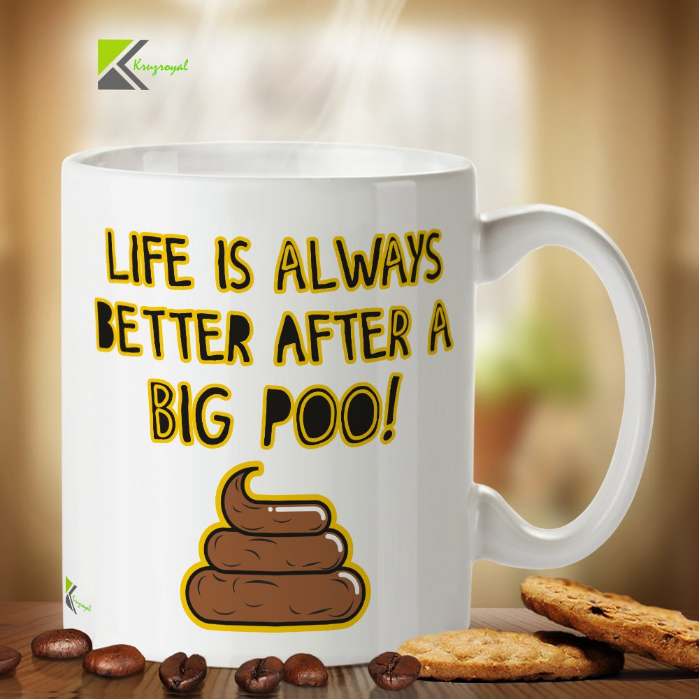 Kruzroyal DZ262 Life is Always Better After a Big Poo! Funny Novelty Great Gift Idea Coffee Tea Mug