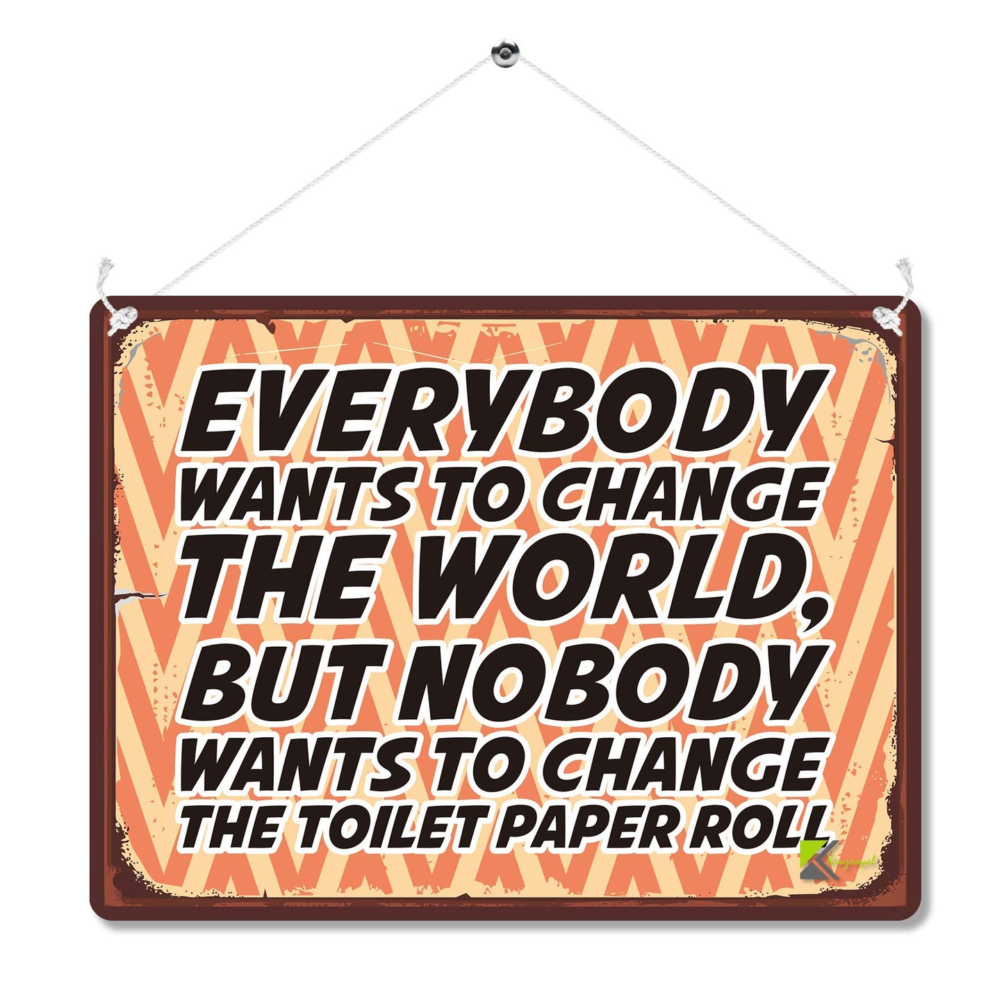 Kruzroyal MP189 Everybody wants to change the world, but nobody wants to change the toilet paper roll Funny Novelty Retro Vintage Metal Wall Sign Plaque 20cm x 15cm