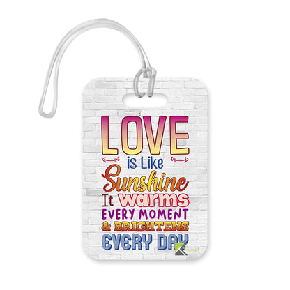 LT284 Love is Like Sunshine it Warms Every Moment & brightens Every Day Novelty Funny Unique Designer Gift Glossy Plastic Suitcase Luggage Tag
