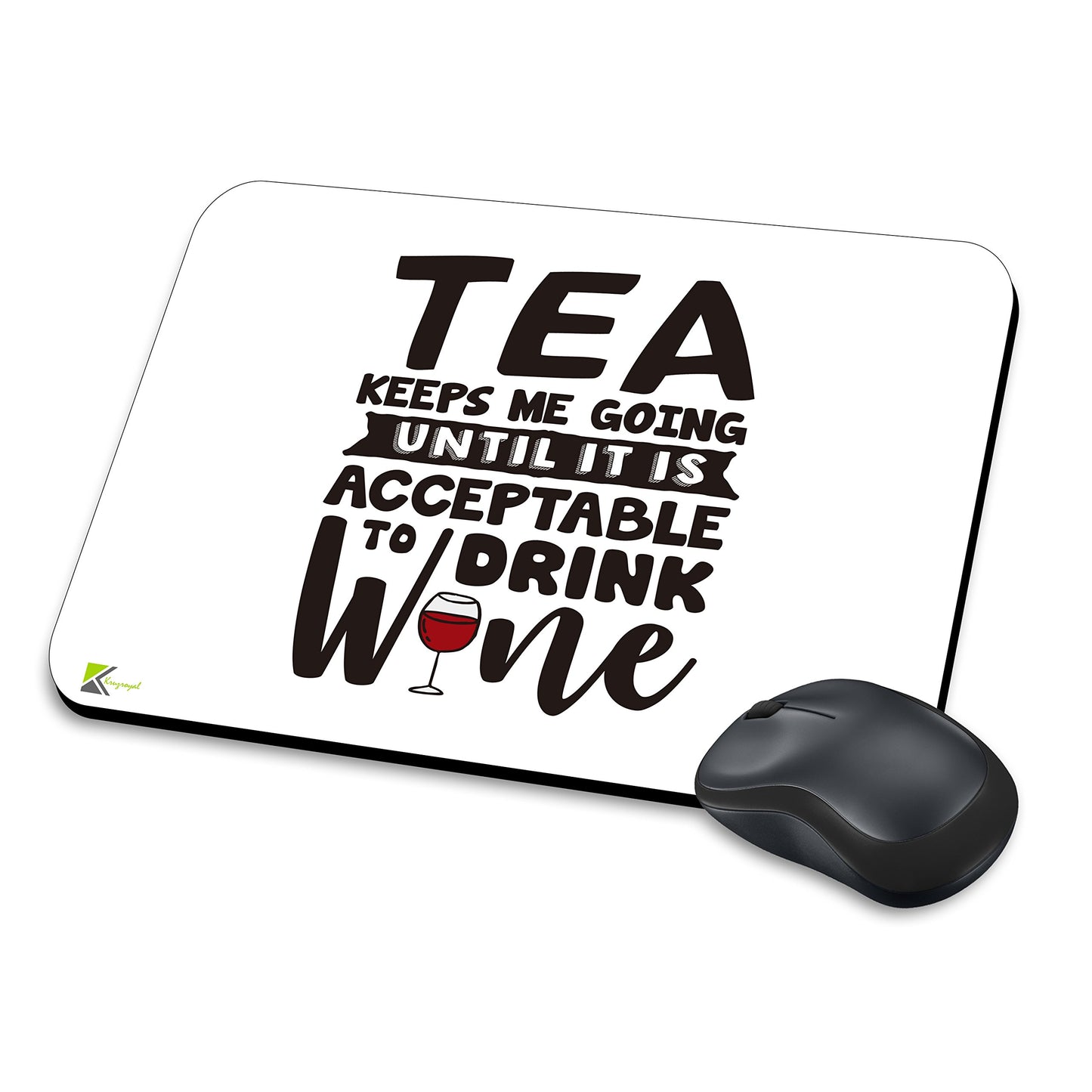 MM198 - TEA keeps me going until it is acceptable to drink wine Funny Novelty Gift Mousemat/MousePad Anti Slip Laptop Computer PC Mouse Mat