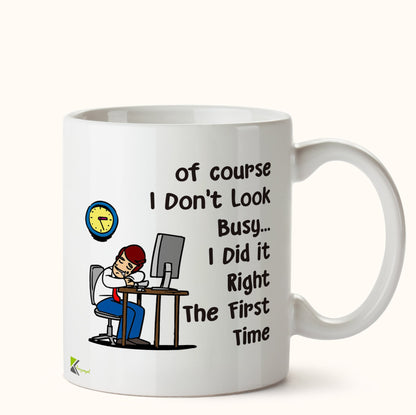 Kruzroyal DZ494 of Course i Don't Look Busy... i did it Right The First time Funny Novelty Great Gift Idea Coffee Tea Mug