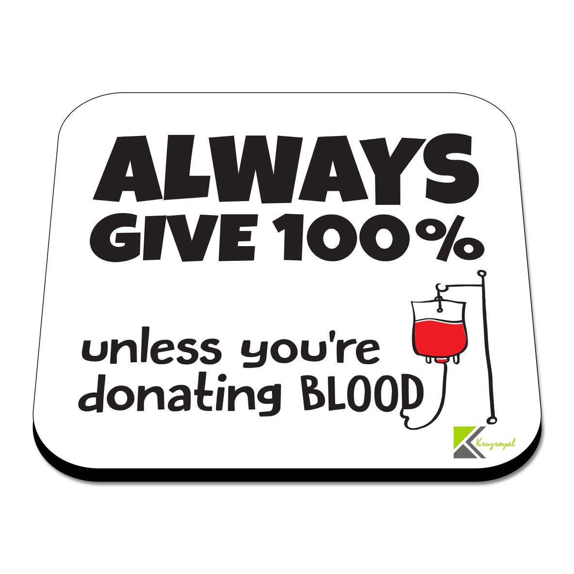 CS309 Always give 100% Unless You're Donating Blood Novelty Funny Coffee Tea Drink Gift Glossy MDF Wooden Coaster