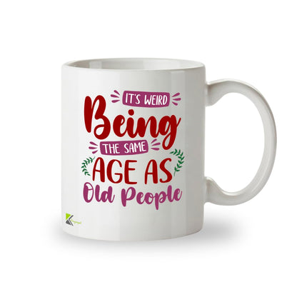 Kruzroyal Funny Birthday Mug | Weird Being Same Age As Old People | 40th 50th 60th Birthday Gift for Women Men Mum Dad | Novelty 11oz