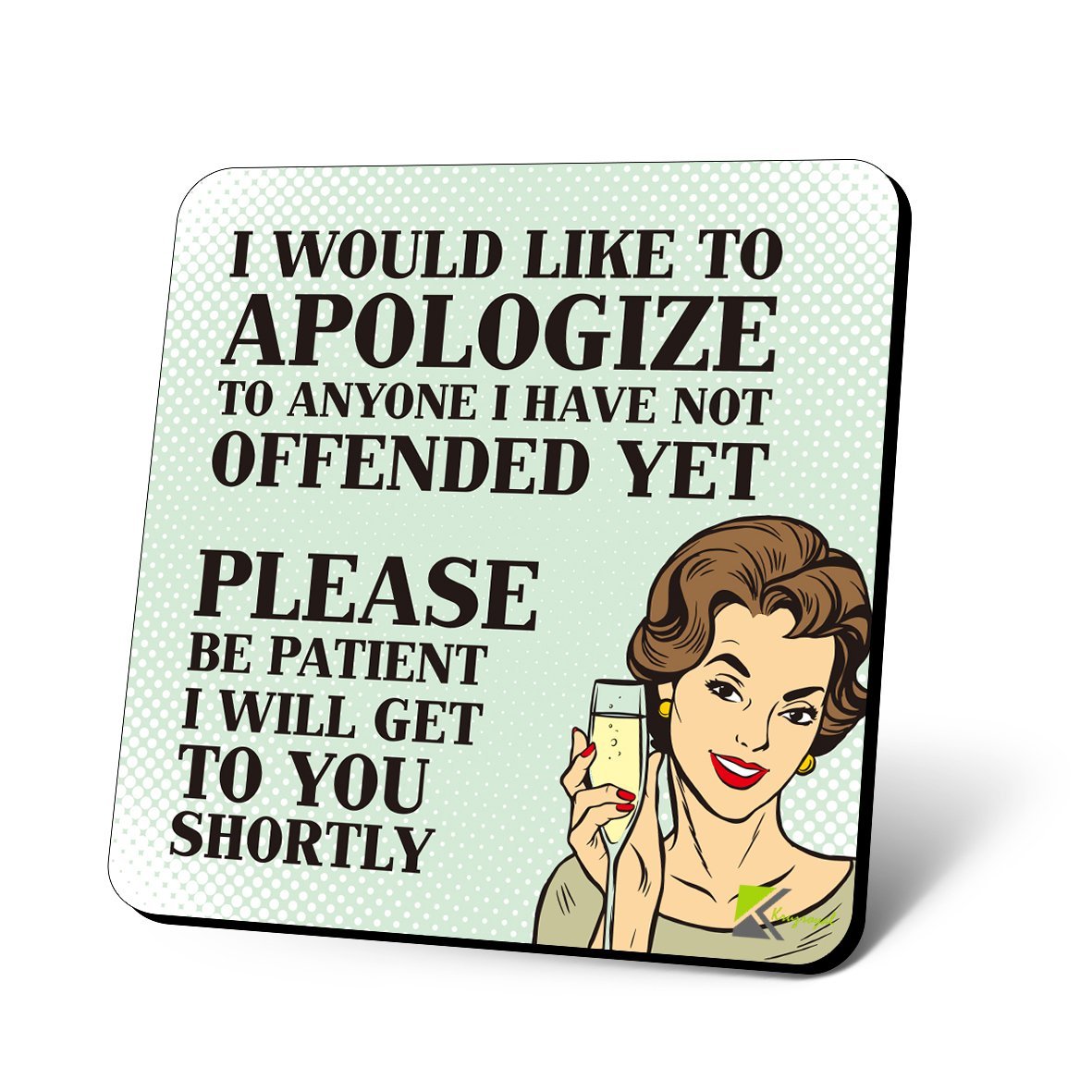 CS1002 I Would Like to Apologize to Anyone i Have not Offended Yet, Please pe Patient i Will get to You shortly Novelty Funny Coffee Tea Drink Glossy MDF Wooden Coaster