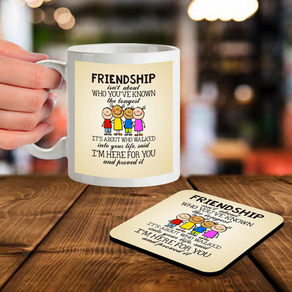 Kruzroyal SM034 Friendship Isn't About who You've Known The Longest, It's About who Walked into Your Life, Said I'm here for You and proved it - 11OZ Mug & Matching Coaster Set