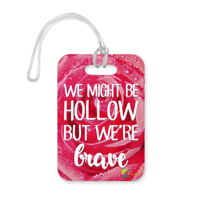LT218 We Might be Hollow but We're Brave Novelty Funny Unique Designer Gift Glossy Plastic Suitcase Luggage Tag