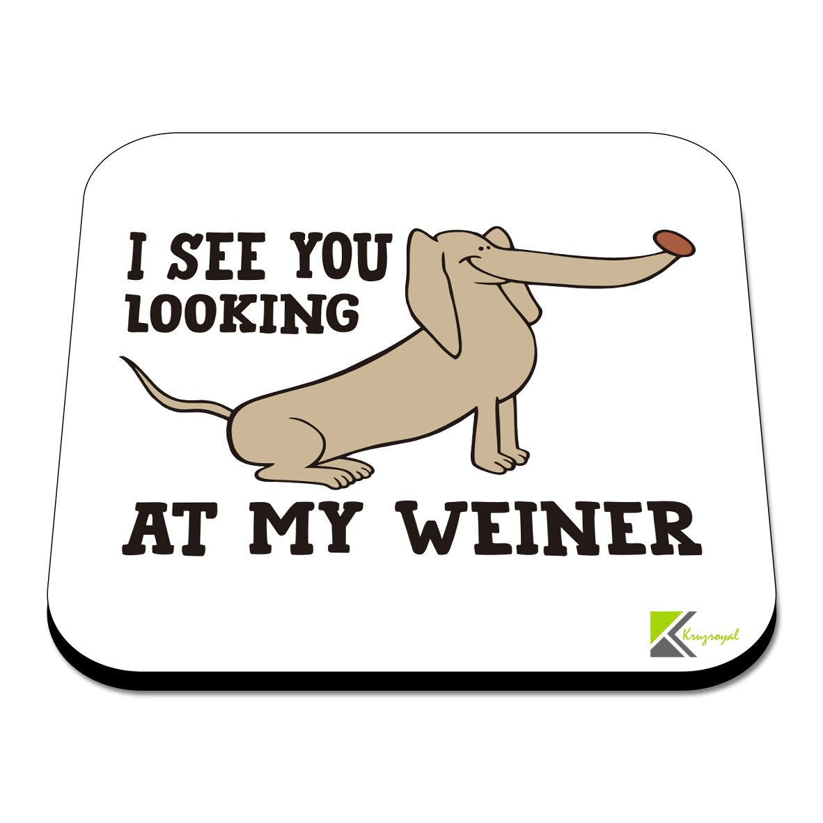 CS403 I See You Looking at My Weiner Novelty Funny Coffee Tea Drink Gift Glossy MDF Wooden Coaster