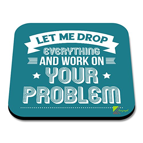 CS088 Let me Drop Everything and Work on Your problemNovelty Funny Coffee Tea Drink Gift Glossy MDF Wooden Coaster