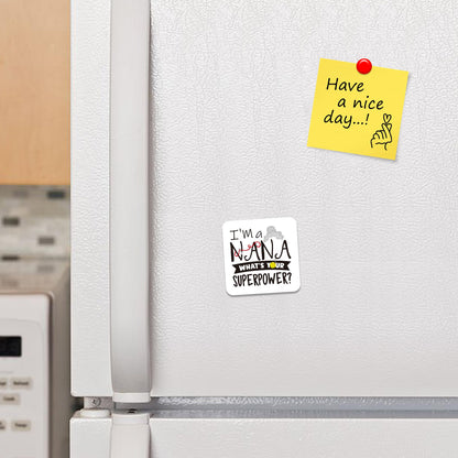 FM099 I'm A NANA What's your superpower? Novelty Funny Idea Glossy Metal Square Fridge Magnet