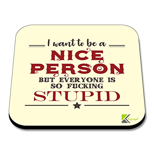 CS282 i Want to be a Nice Person but Everyone is so Fucking stupidNovelty Funny Coffee Tea Drink Gift Glossy MDF Wooden Coaster