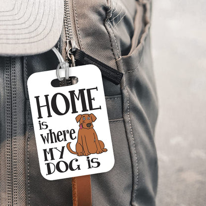 LT176 Home is Where My Dog is Novelty Funny Unique Designer Gift Glossy Plastic Suitcase Luggage Tag