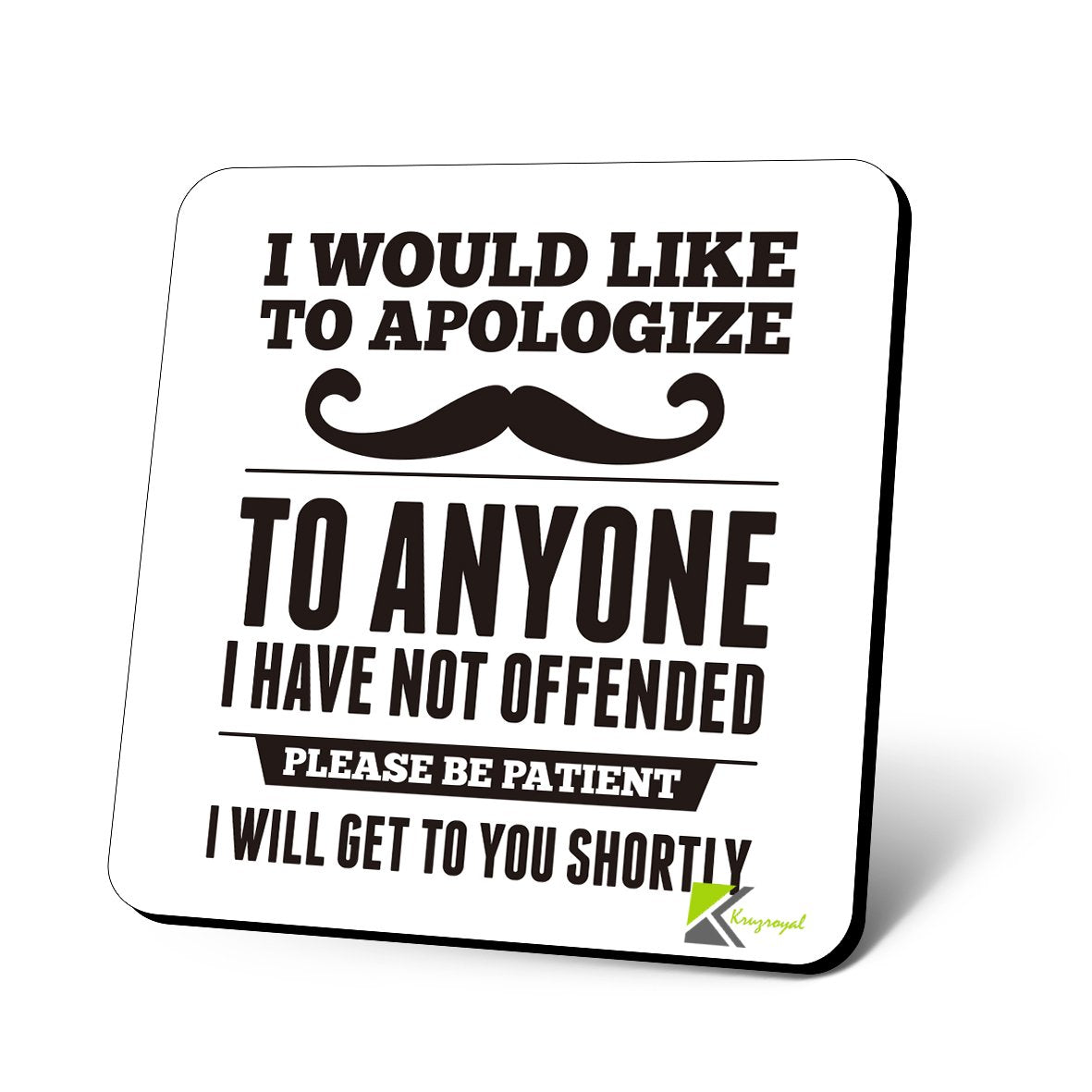 CS882 I Would Like to Apologize to Anyone i Have not Offended, Please be Patient i Will get to You shortly Novelty Funny Coffee Tea Drink Gift Glossy MDF Wooden Coaster