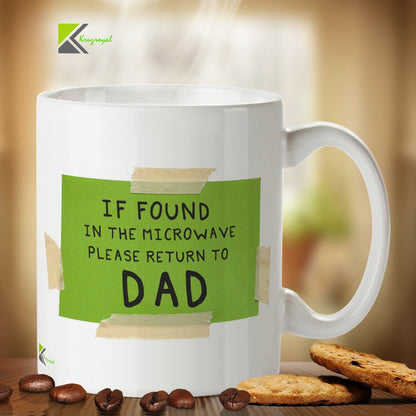 Kruzroyal DZ380 If Found in The Microwave Please Return to Dad Mug - 11oz White Ceramic Coffee Cup - Funny Dad Gift, Humorous Father's Day Present & Birthday Idea