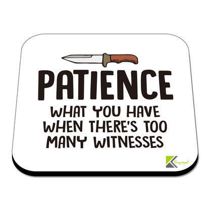 CS439 Patience : What You Have When There's Too Many Witnesses Novelty Funny Coffee Tea Drink Gift Glossy MDF Wooden Coaster