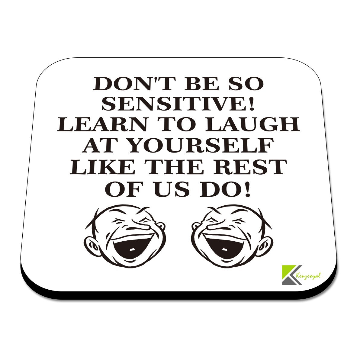CS464 Don't be so Sensitive! Learn to Laugh at Yourself Like The Rest of us do! Novelty Funny Coffee Tea Drink Gift Glossy MDF Wooden Coaster