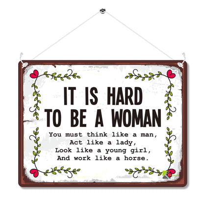 Kruzroyal MP126 It is hard to be a woman/you must think like a man, act like a lady, look like a young girl, and work like a horse Funny Novelty Retro Vintage Metal Wall Sign Plaque 20cm x 15cm