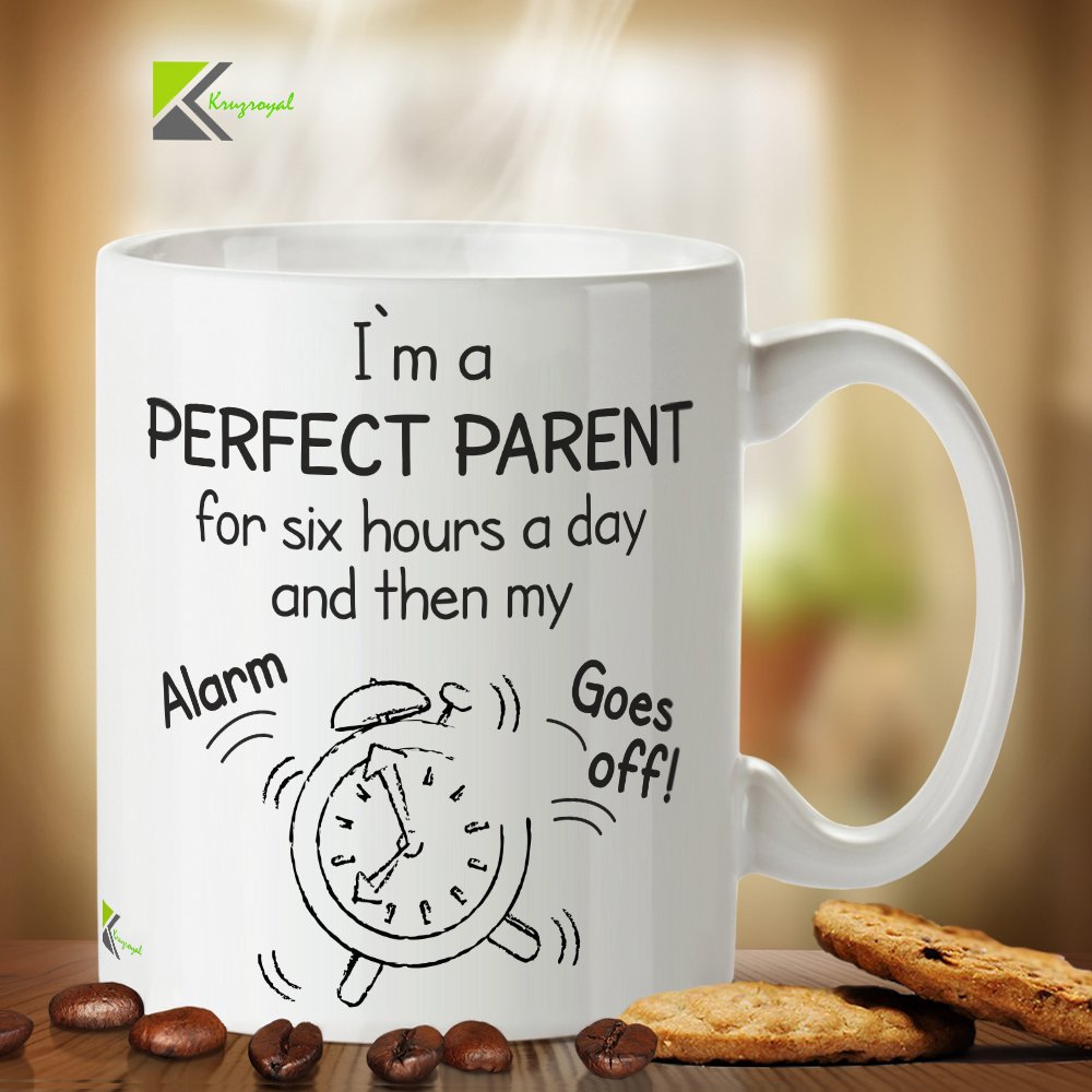 DZ362 I'm a Perfect Parent for six Hours a Day Then My Alarm goes Off! Funny Novelty Great Gift Idea Coffee Tea Mug