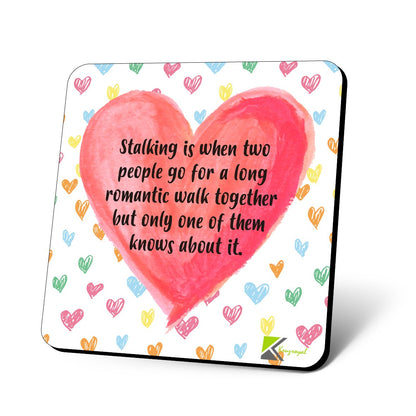 CS766 Stalking is When Two People go for a Long Romantic Walk Together but only one of Them Knows About it Novelty Funny Coffee Tea Drink Gift Glossy MDF Wooden Coaster